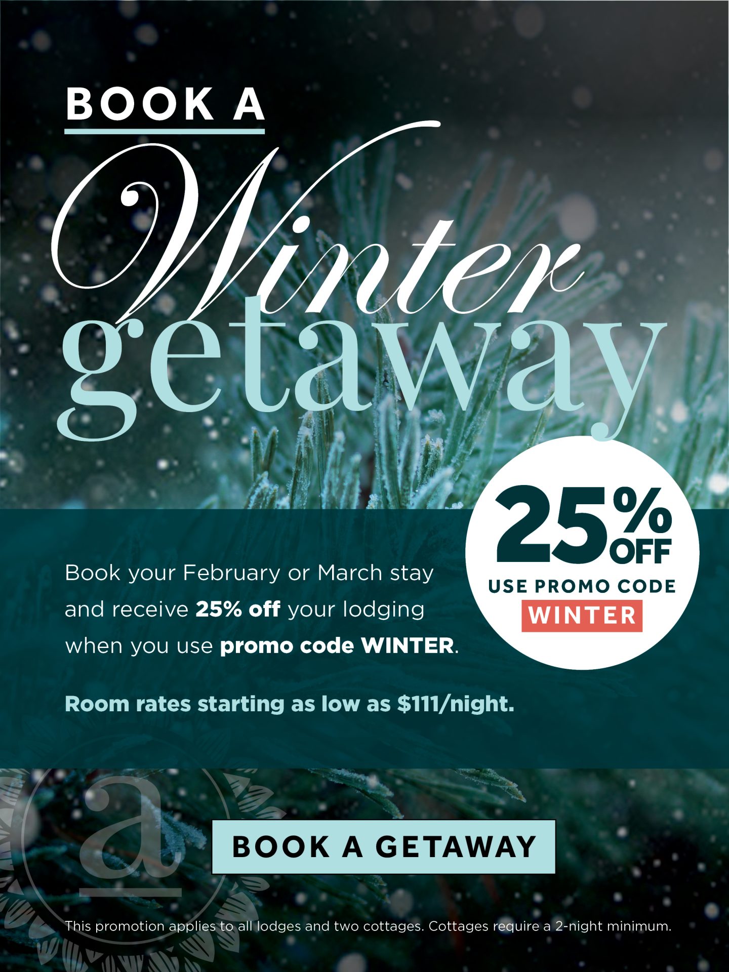 Book a winter getaway and get 25% off uoir lodging when you use promo code WINTER. Room rates starting as low as $111/night.